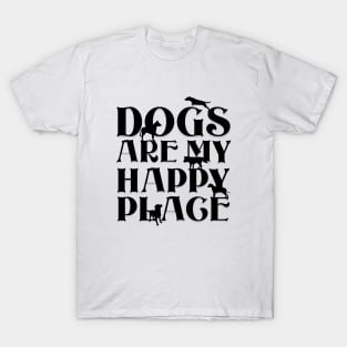 Dogs are my Happy Place - Bold black text & dog silhouettes T-Shirt